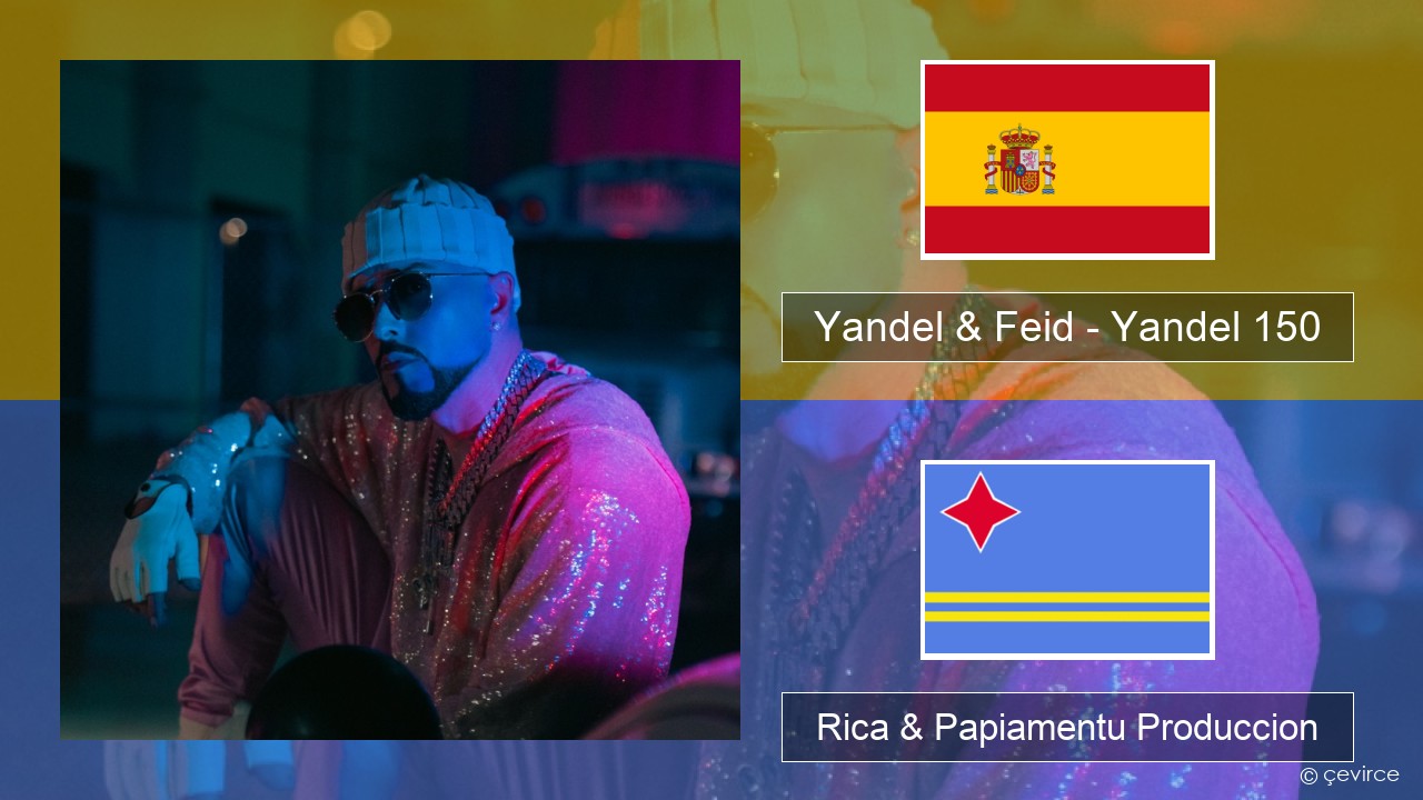 Yandel & Feid – Yandel 150 Spañó Rica & Papiamentu Produccion