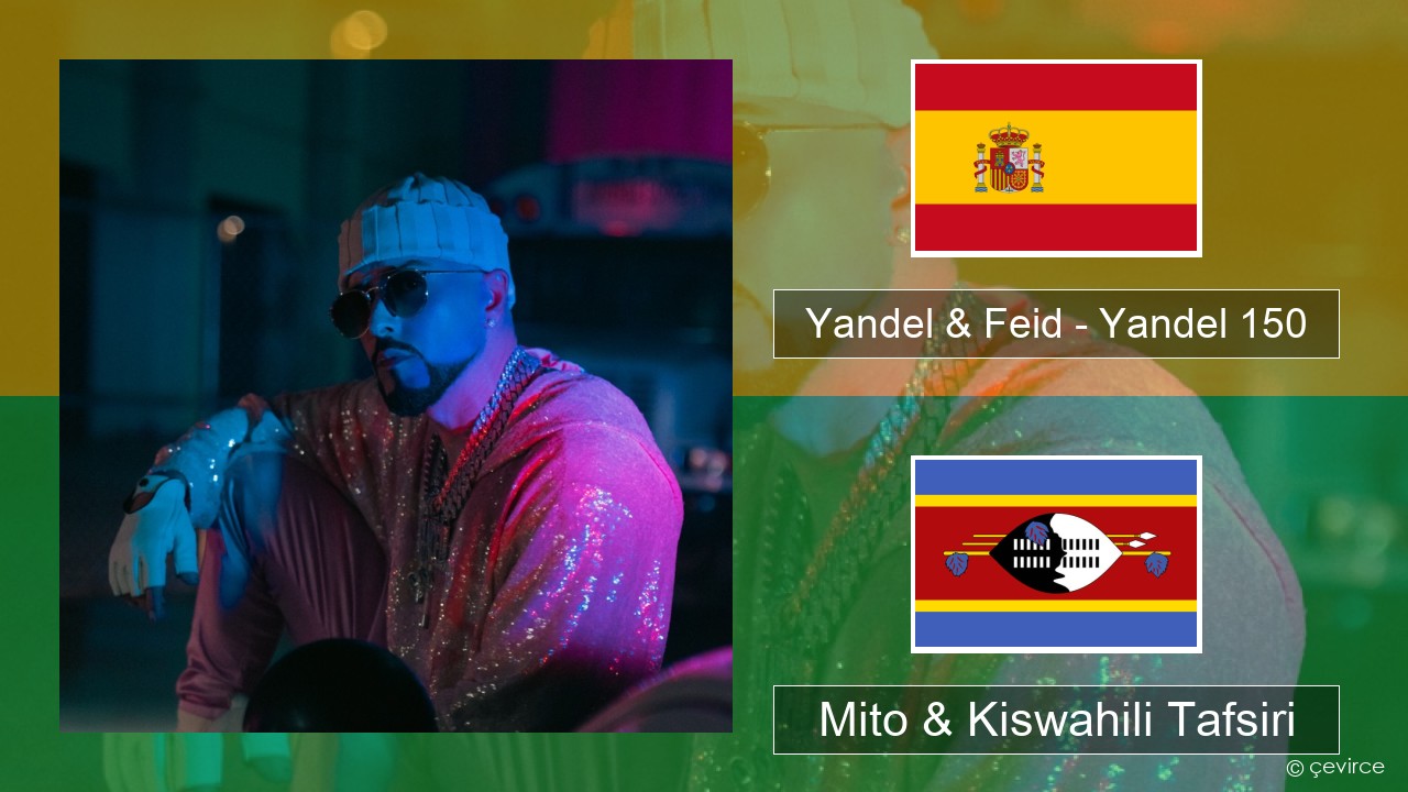 Yandel & Feid – Yandel 150 Kihispania Mito & Kiswahili Tafsiri