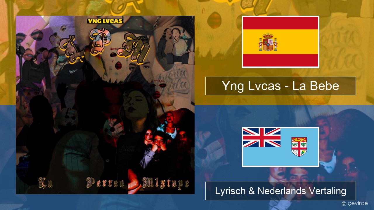 Yng Lvcas – La Bebe Spaans Lyrisch & Nederlands Vertaling