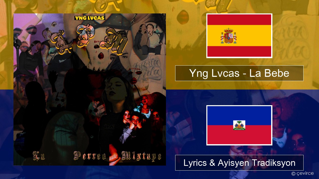 Yng Lvcas – La Bebe Panyòl Lyrics & Ayisyen Tradiksyon