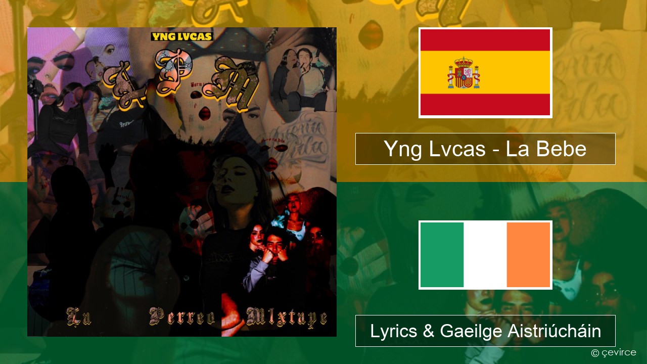 Yng Lvcas – La Bebe Spáinnis Lyrics & Gaeilge Aistriúcháin