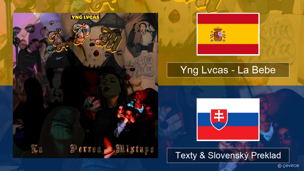 Yng Lvcas – La Bebe Španielsko Texty & Slovenský Preklad