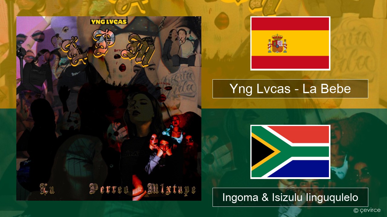 Yng Lvcas – La Bebe Isispanish Ingoma & Isizulu Iinguqulelo