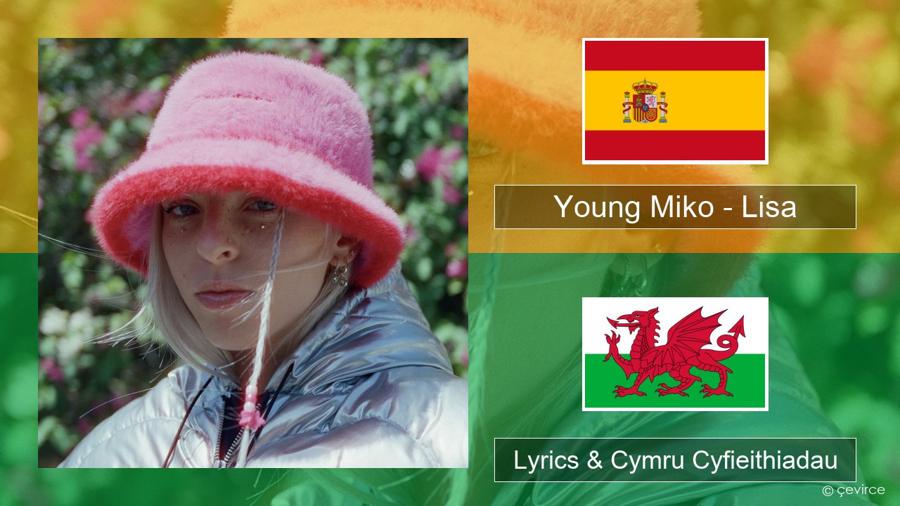 Young Miko – Lisa Sbaeneg Lyrics & Cymru Cyfieithiadau