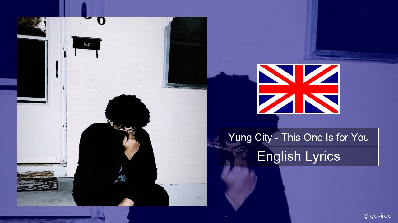 Yung City – This One Is for You (RIP Dad) English Lyrics