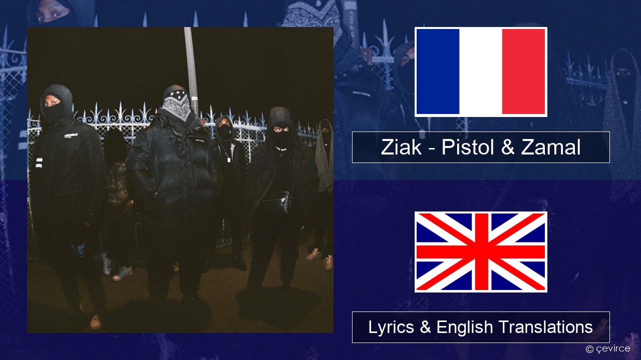 Ziak – Pistol & Zamal French Lyrics & English Translations