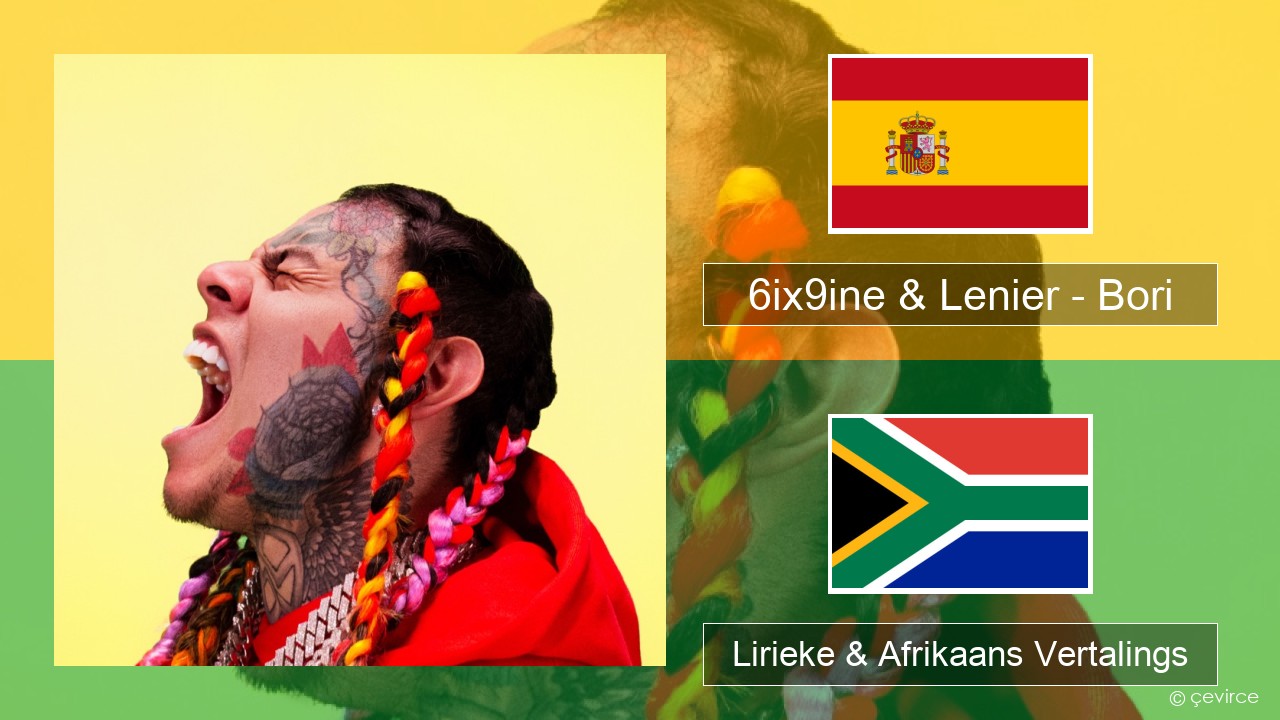 6ix9ine & Lenier – Bori Spaanse Lirieke & Afrikaans Vertalings