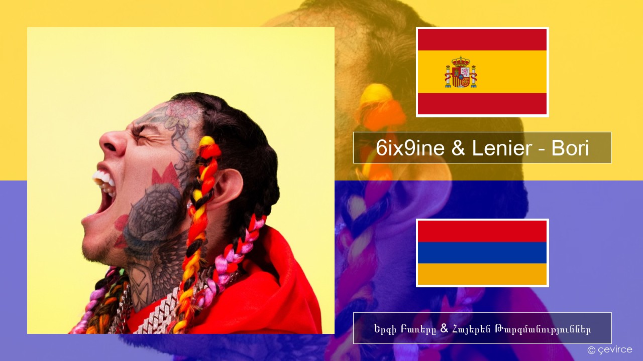 6ix9ine & Lenier – Bori Իսպաներեն Երգի Բառերը & Հայերեն Թարգմանություններ