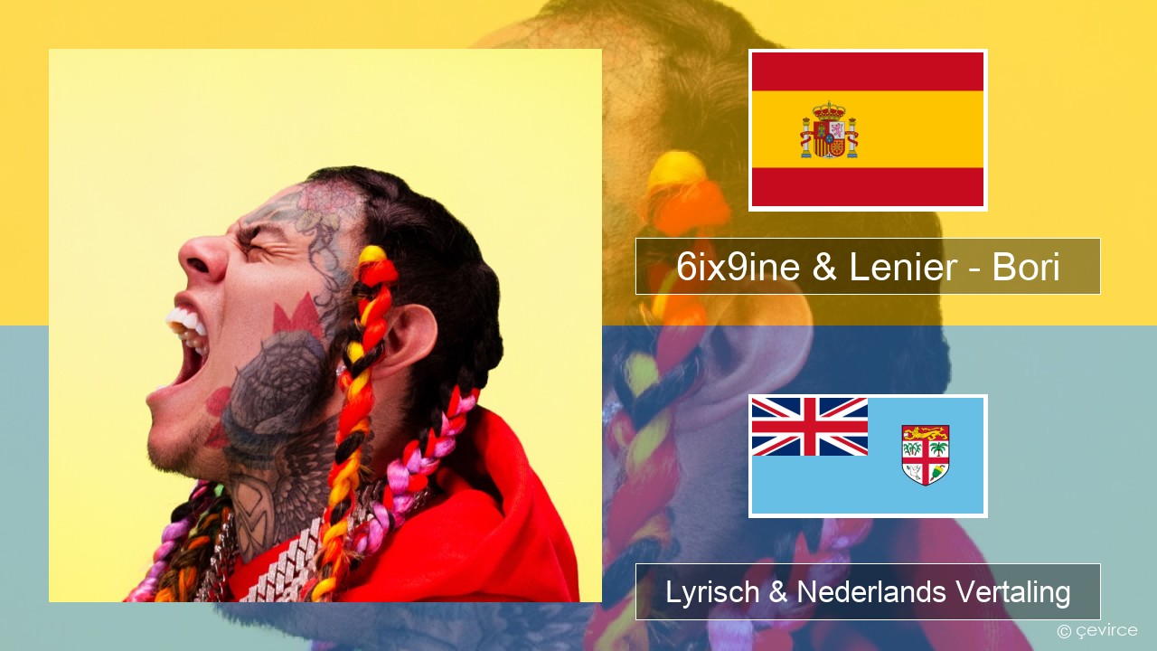 6ix9ine & Lenier – Bori Spaans Lyrisch & Nederlands Vertaling