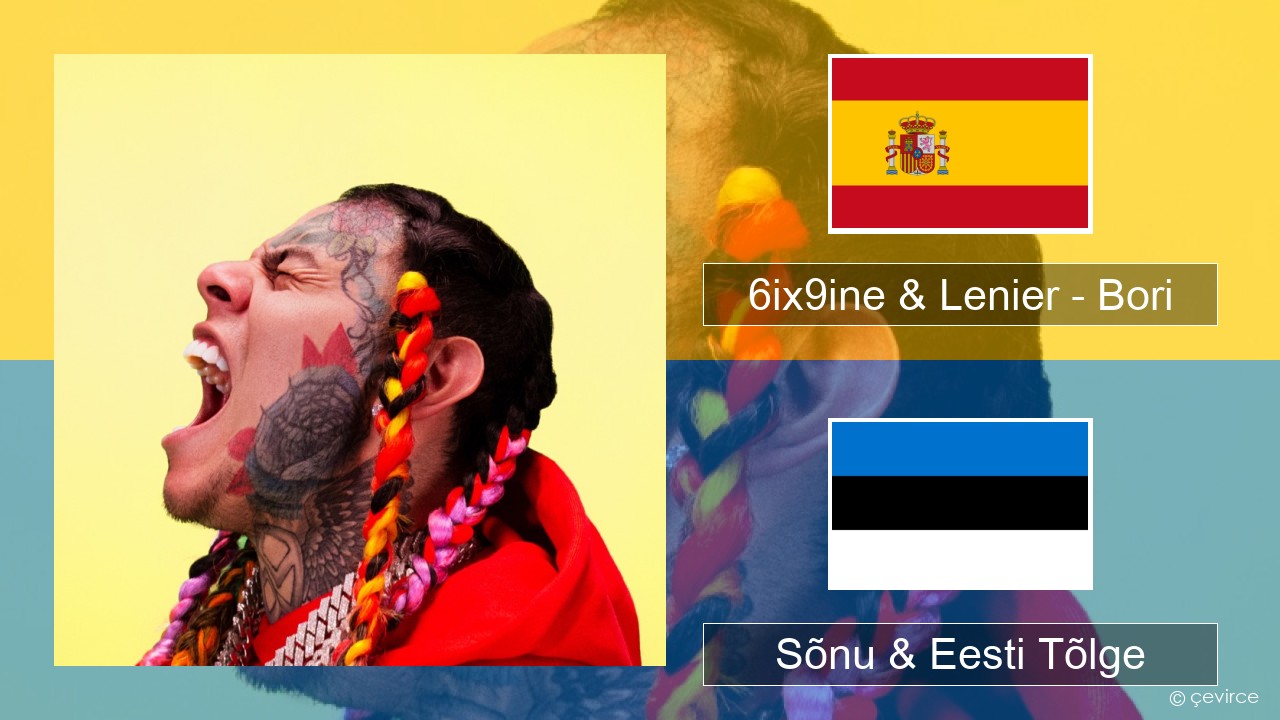 6ix9ine & Lenier – Bori Hispaania Sõnu & Eesti Tõlge