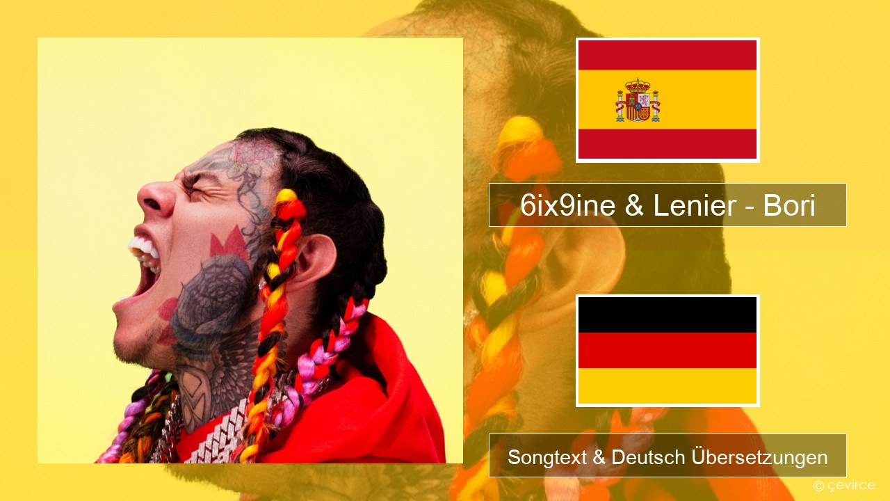 6ix9ine & Lenier – Bori Spanisch Songtext & Deutsch Übersetzungen