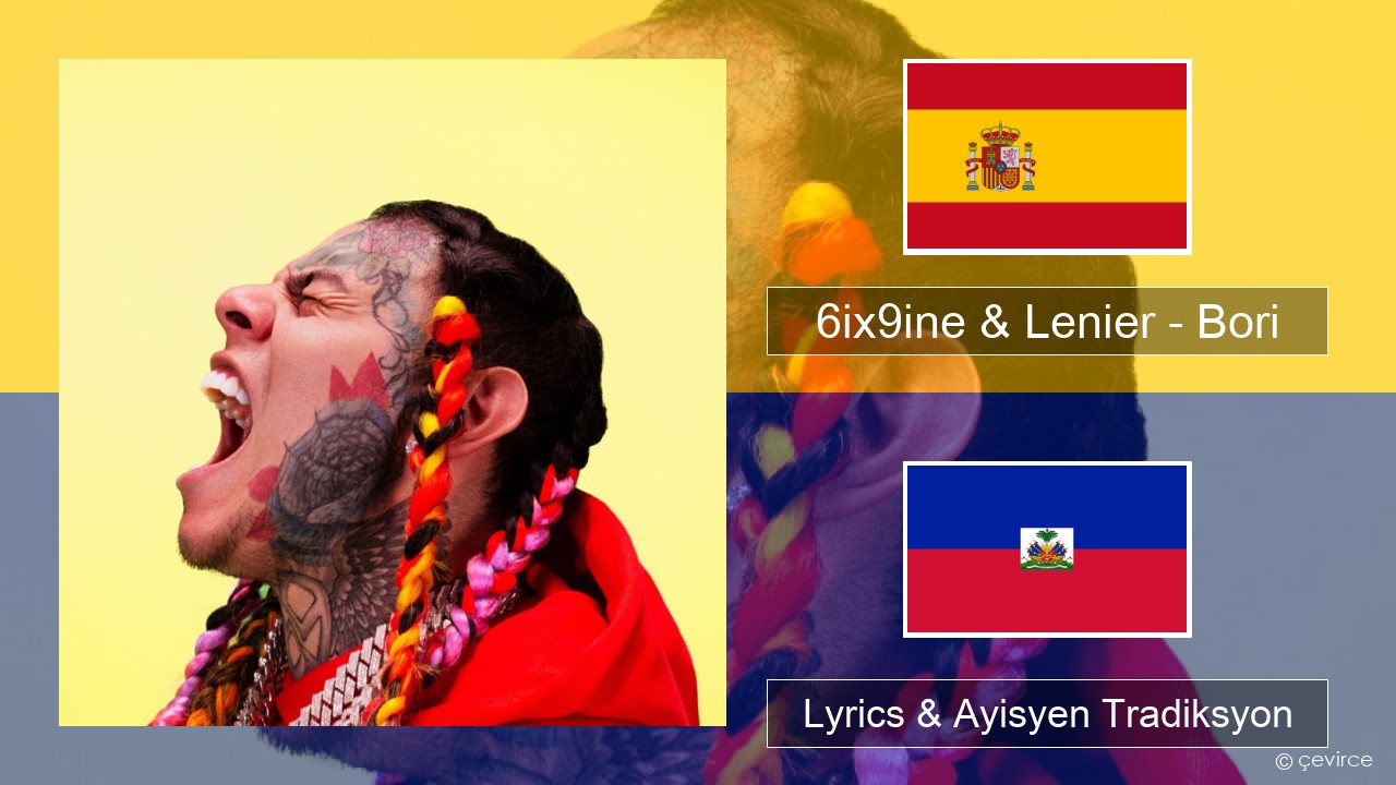 6ix9ine & Lenier – Bori Panyòl Lyrics & Ayisyen Tradiksyon