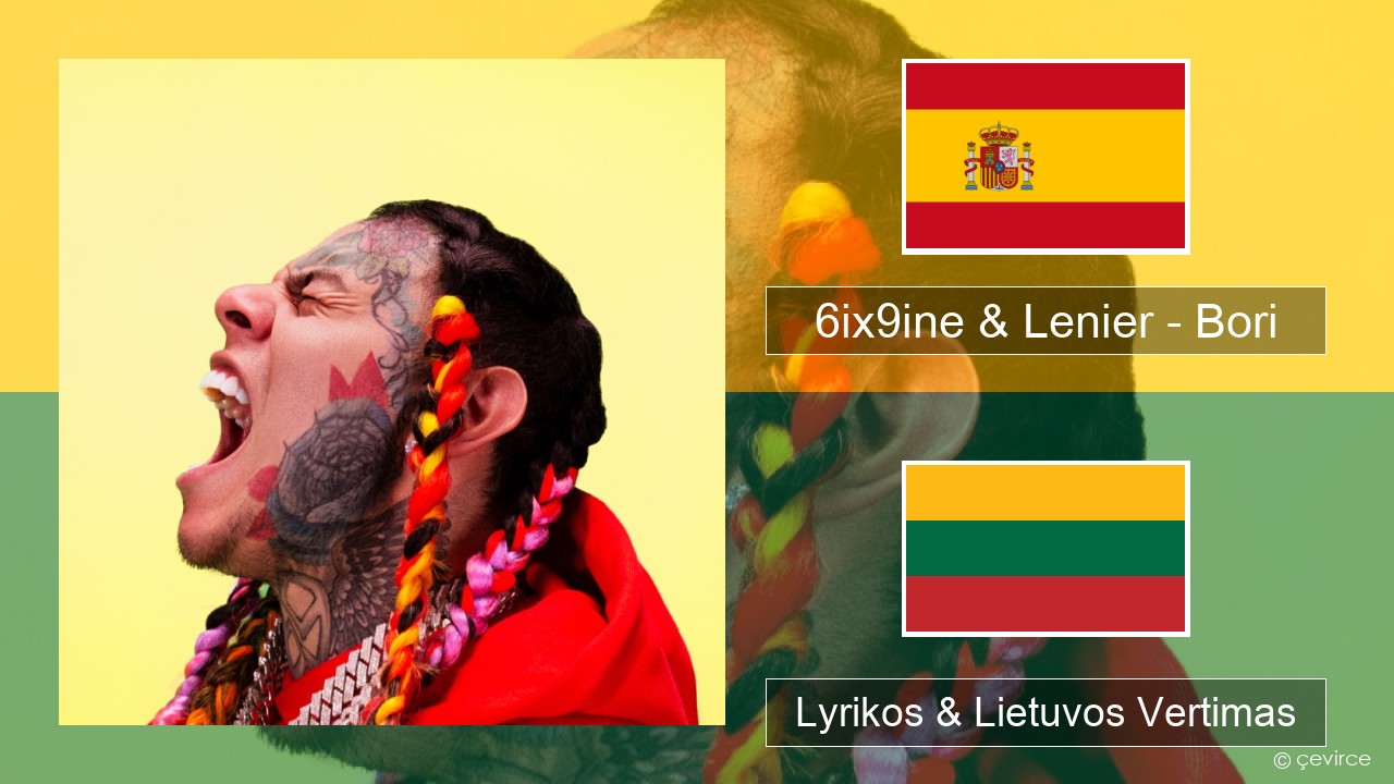 6ix9ine & Lenier – Bori Ispanų Lyrikos & Lietuvos Vertimas