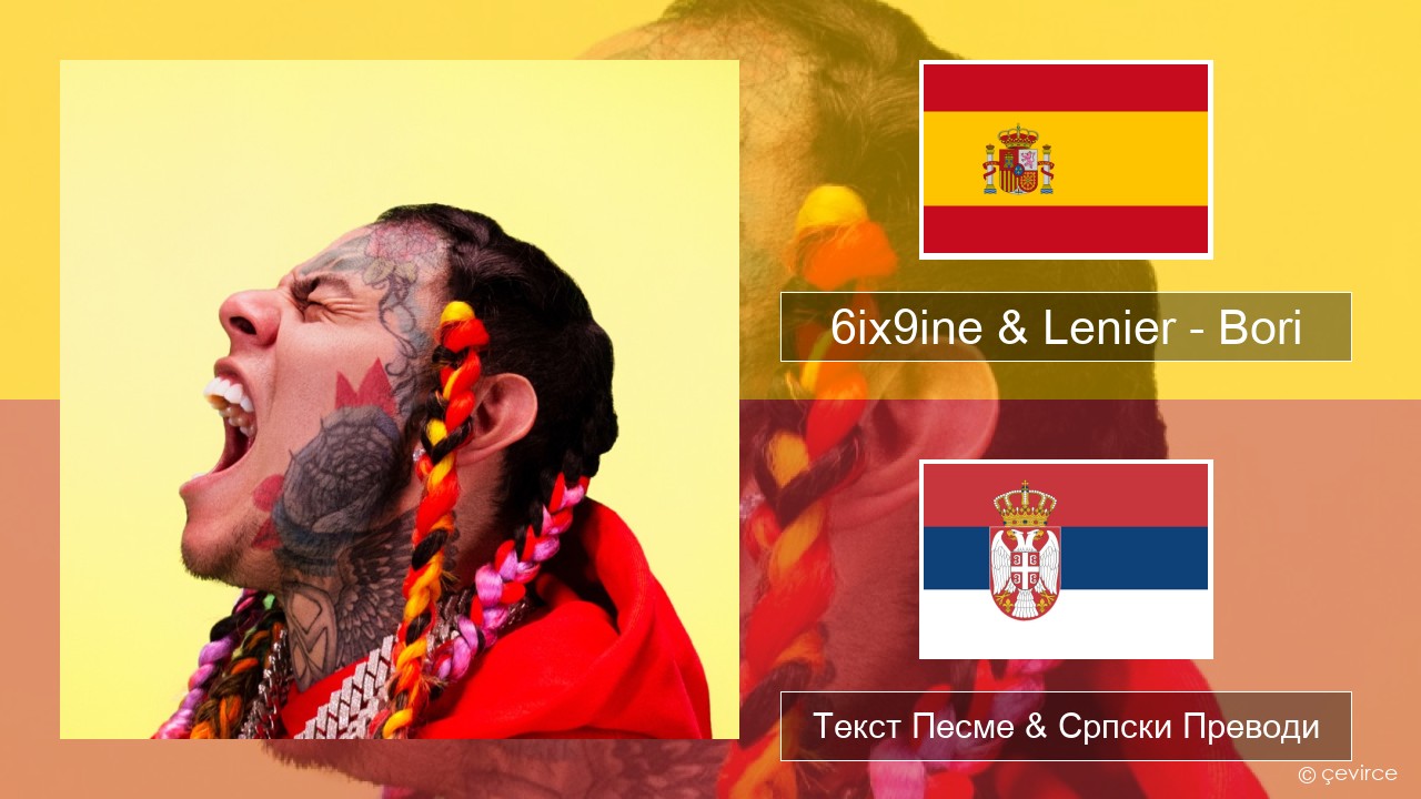 6ix9ine & Lenier – Bori Шпански Текст Песме & Српски Преводи