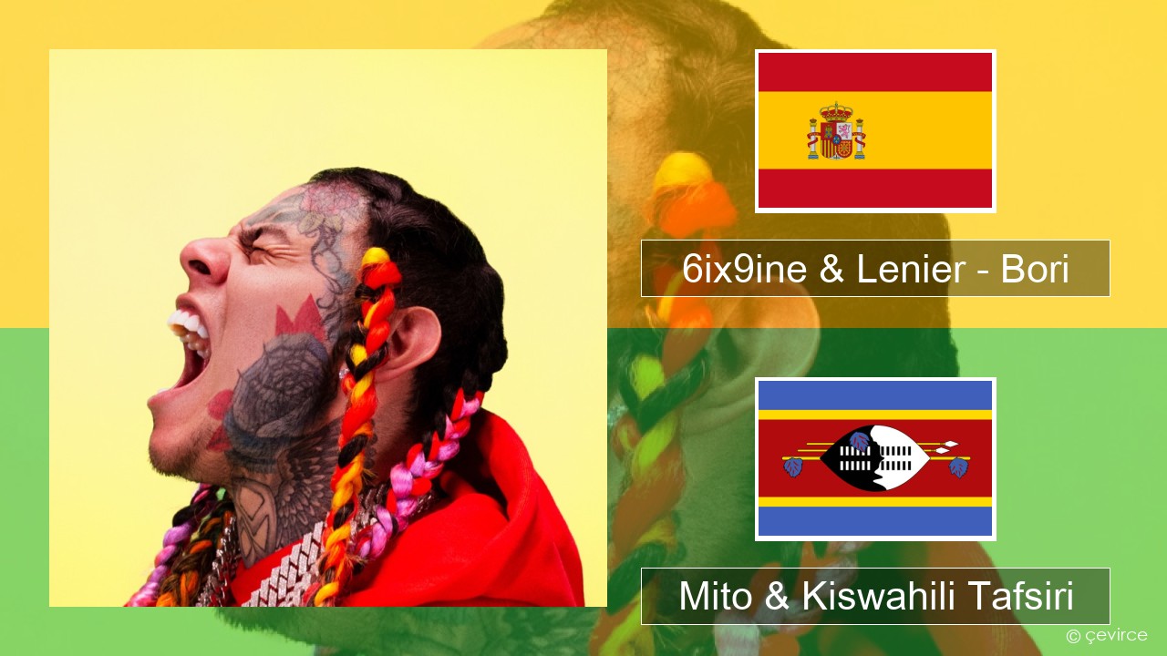 6ix9ine & Lenier – Bori Kihispania Mito & Kiswahili Tafsiri