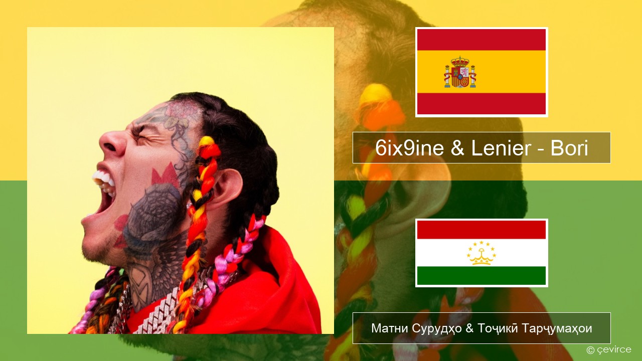 6ix9ine & Lenier – Bori Испанӣ Матни Сурудҳо & Тоҷикӣ Тарҷумаҳои