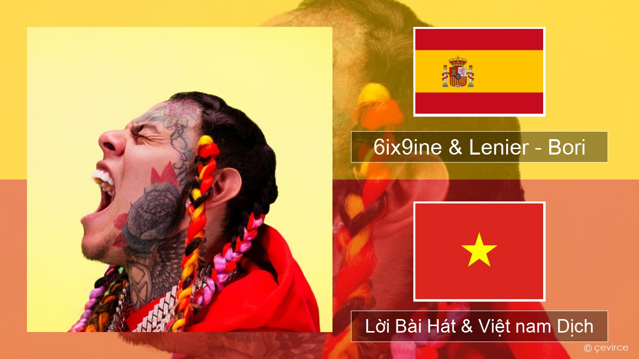 6ix9ine & Lenier – Bori Tiếng tây ban nha Lời Bài Hát & Việt nam Dịch