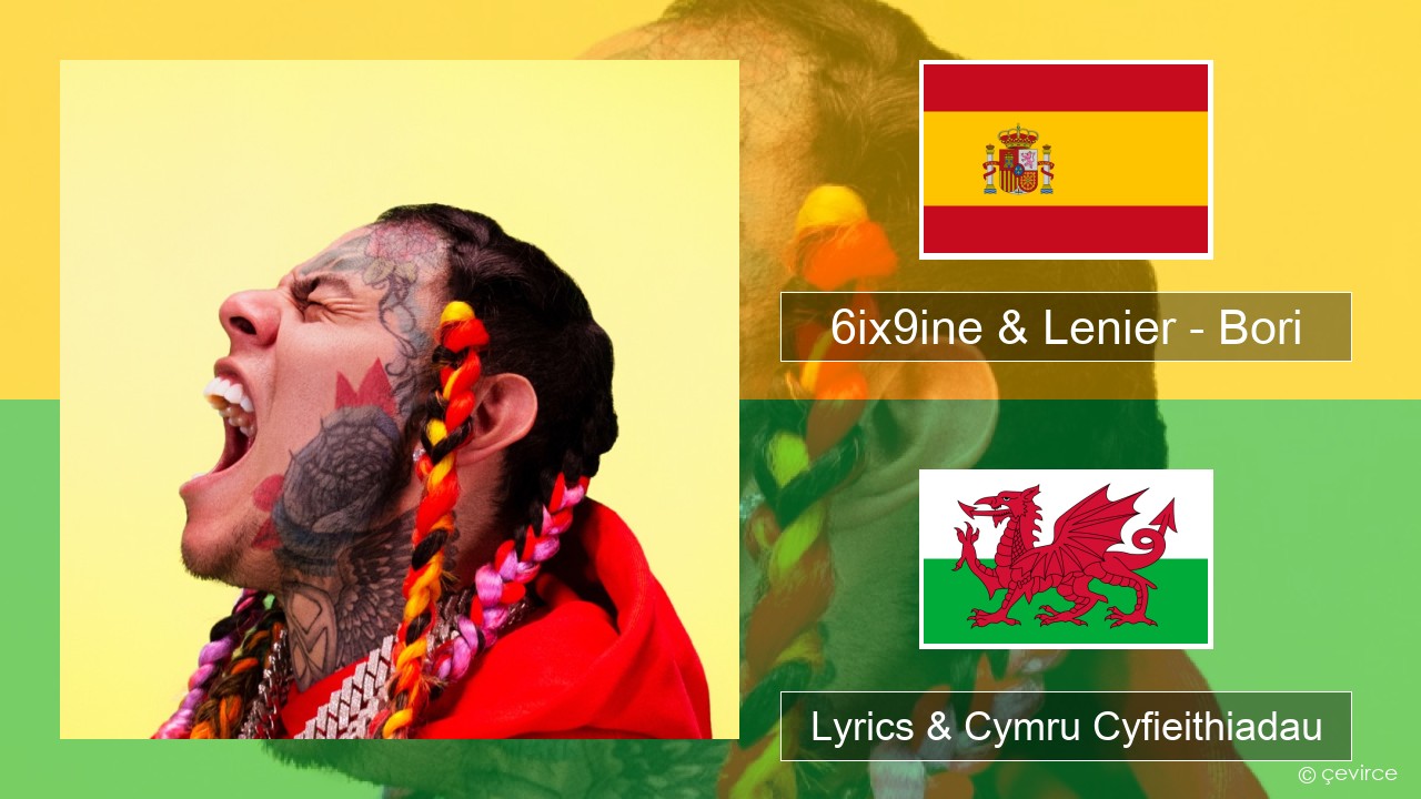 6ix9ine & Lenier – Bori Sbaeneg Lyrics & Cymru Cyfieithiadau