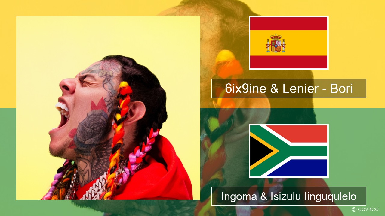 6ix9ine & Lenier – Bori Isispanish Ingoma & Isizulu Iinguqulelo