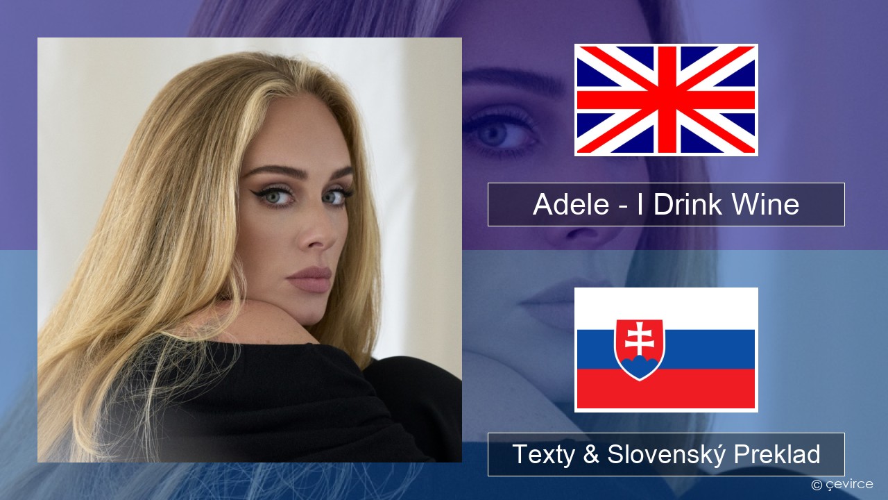 Adele – I Drink Wine Anglický Texty & Slovenský Preklad