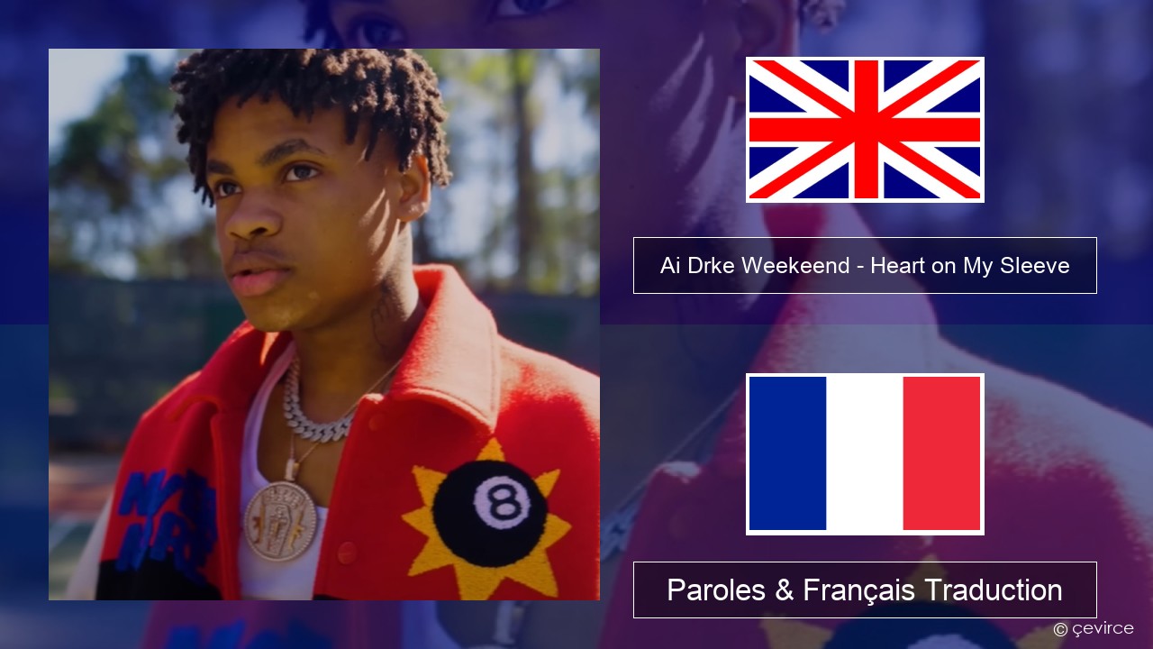 Ai Drke Weekeend – Heart on My Sleeve Anglais Paroles & Français Traduction