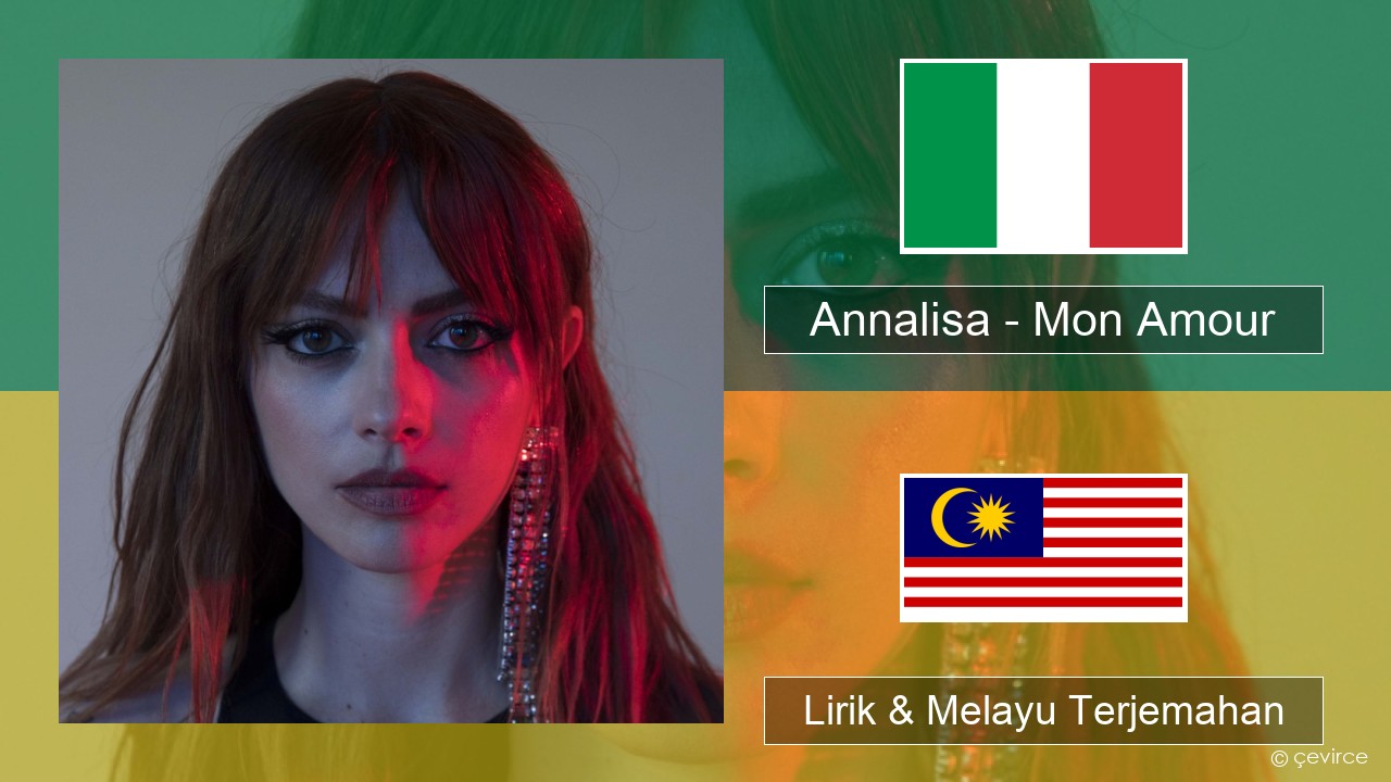 Annalisa – Mon Amour Itali Lirik & Melayu (Malay) Terjemahan