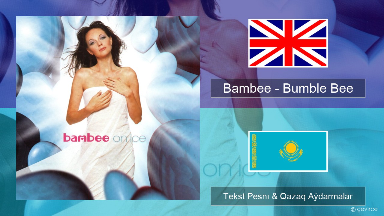 Bambee – Bumble Bee Aǵylshyn Tekst Pesnı & Qazaq (latyn) Aýdarmalar