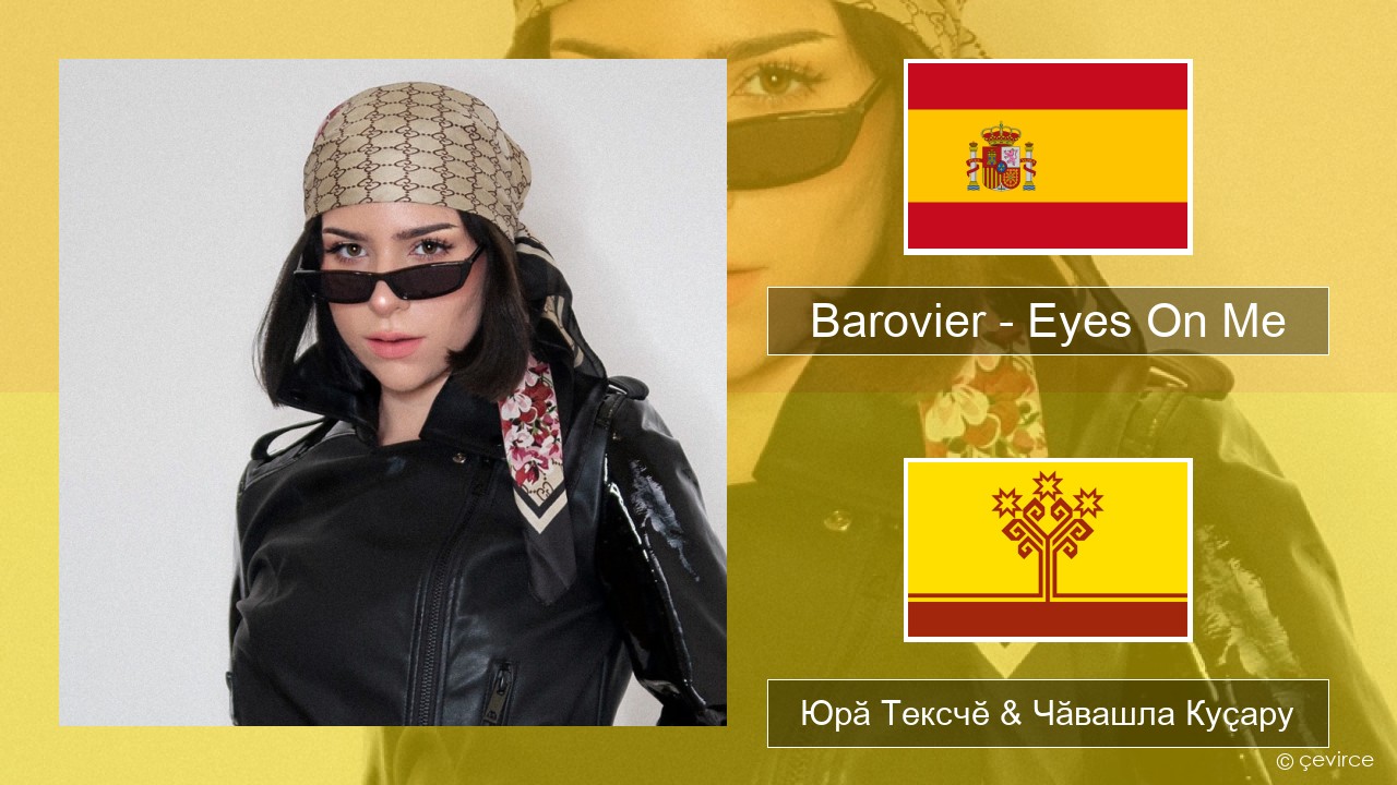 Barovier – Eyes On Me Испани Юрӑ Тексчӗ & Чӑвашла Куҫару