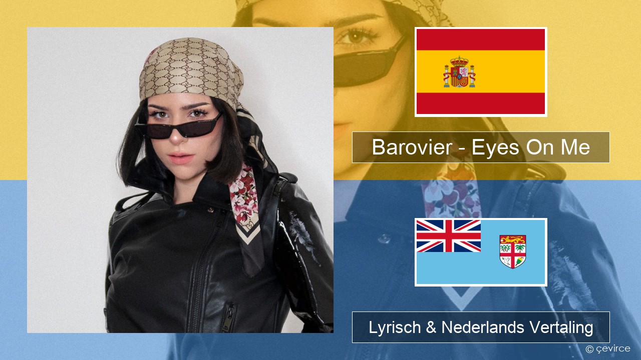 Barovier – Eyes On Me Spaans Lyrisch & Nederlands Vertaling