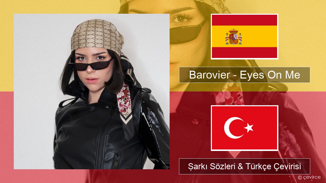 Barovier – Eyes On Me İspanyolca Şarkı Sözleri & Türkçe Çevirisi