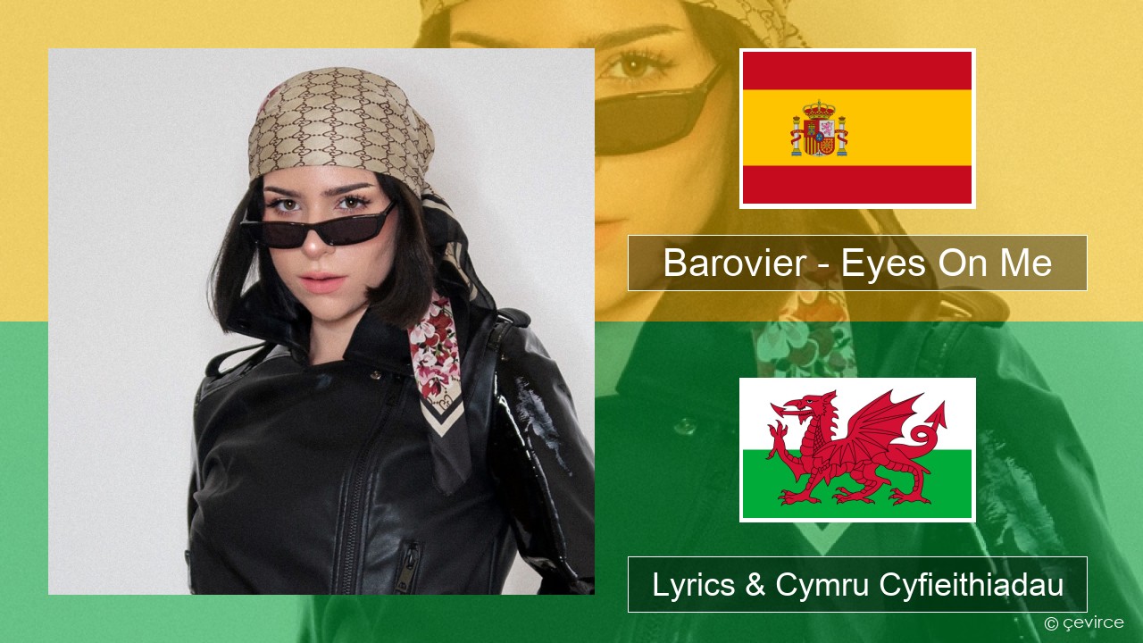 Barovier – Eyes On Me Sbaeneg Lyrics & Cymru Cyfieithiadau