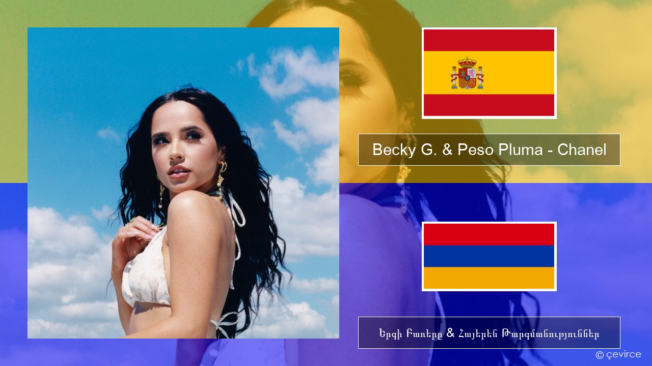 Becky G. & Peso Pluma – Chanel Իսպաներեն Երգի Բառերը & Հայերեն Թարգմանություններ