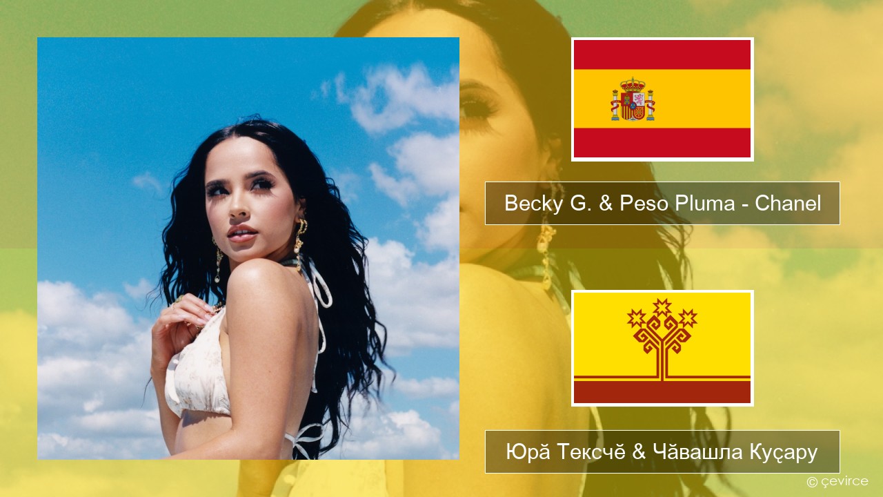 Becky G. & Peso Pluma – Chanel Испани Юрӑ Тексчӗ & Чӑвашла Куҫару