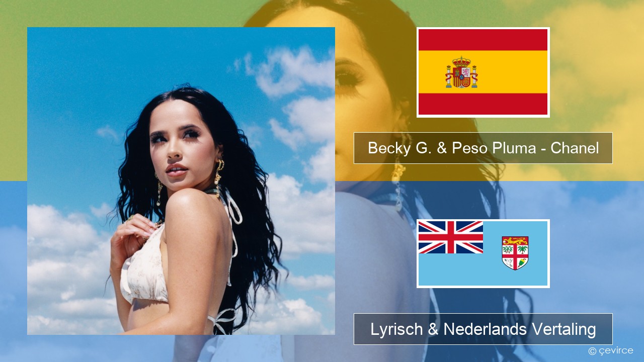 Becky G. & Peso Pluma – Chanel Spaans Lyrisch & Nederlands Vertaling