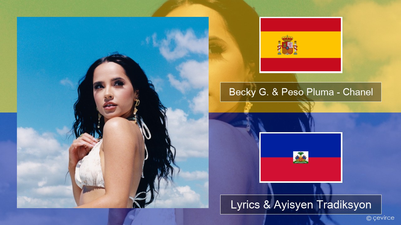 Becky G. & Peso Pluma – Chanel Panyòl Lyrics & Ayisyen Tradiksyon