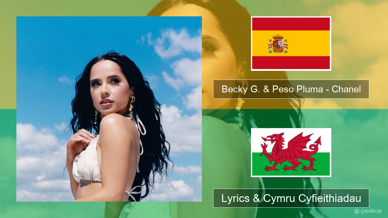 Becky G. & Peso Pluma – Chanel Sbaeneg Lyrics & Cymru Cyfieithiadau