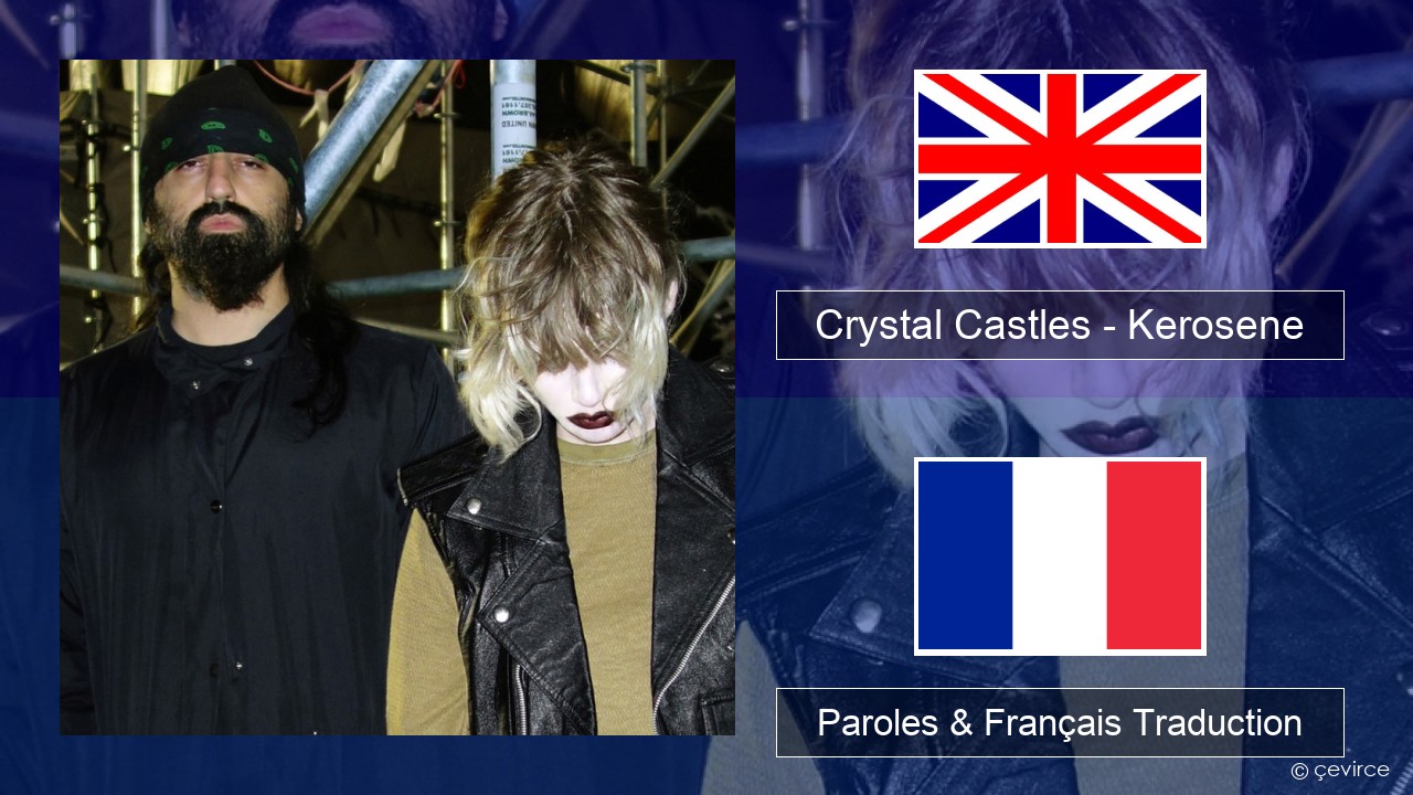 Crystal Castles – Kerosene Anglais Paroles & Français Traduction