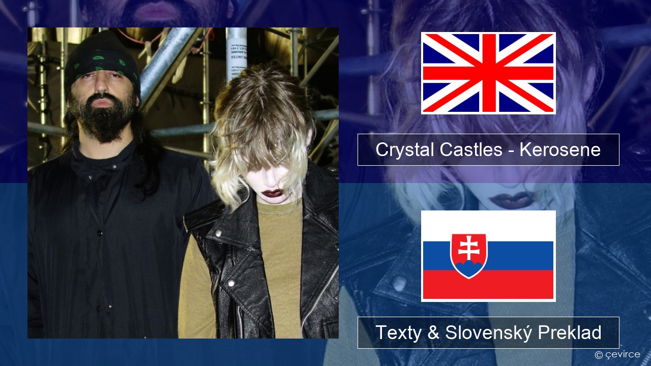 Crystal Castles – Kerosene Anglický Texty & Slovenský Preklad