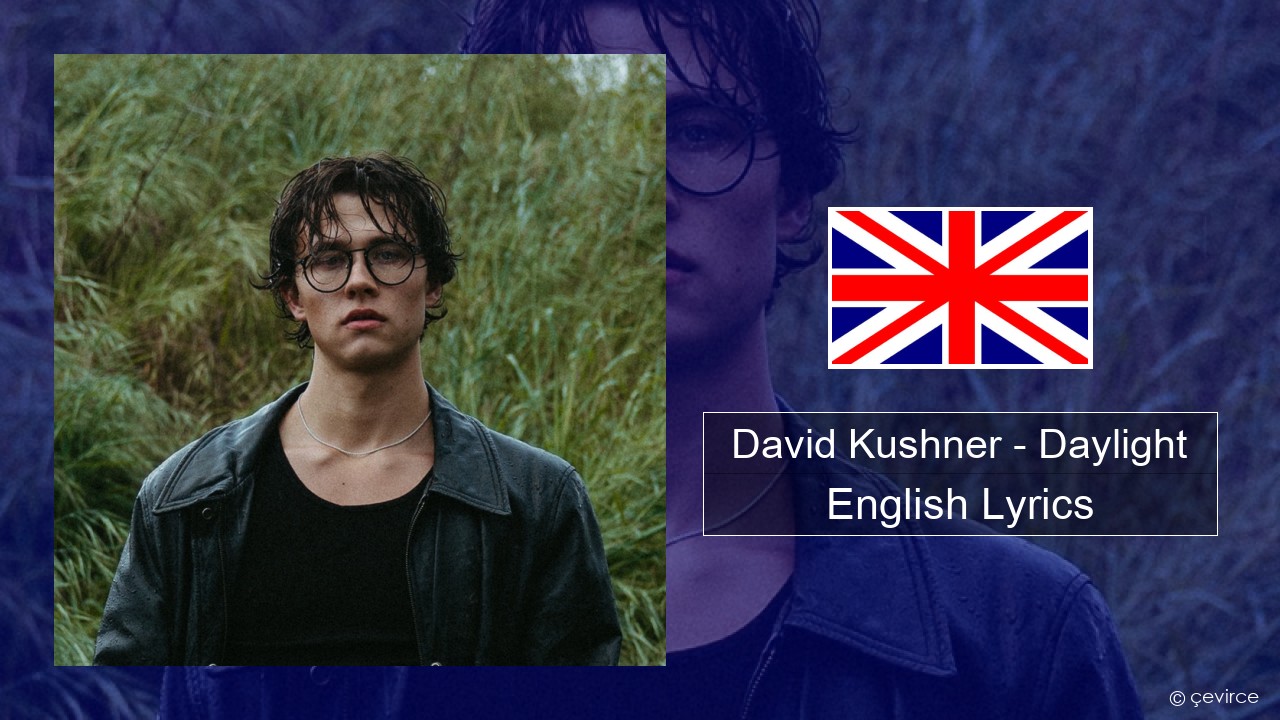 David Kushner – Daylight English Lyrics