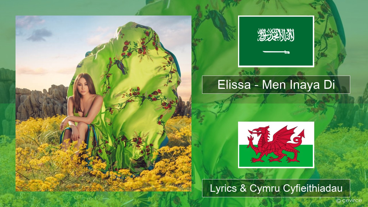 Elissa – Men Inaya Di Arabeg Lyrics & Cymru Cyfieithiadau