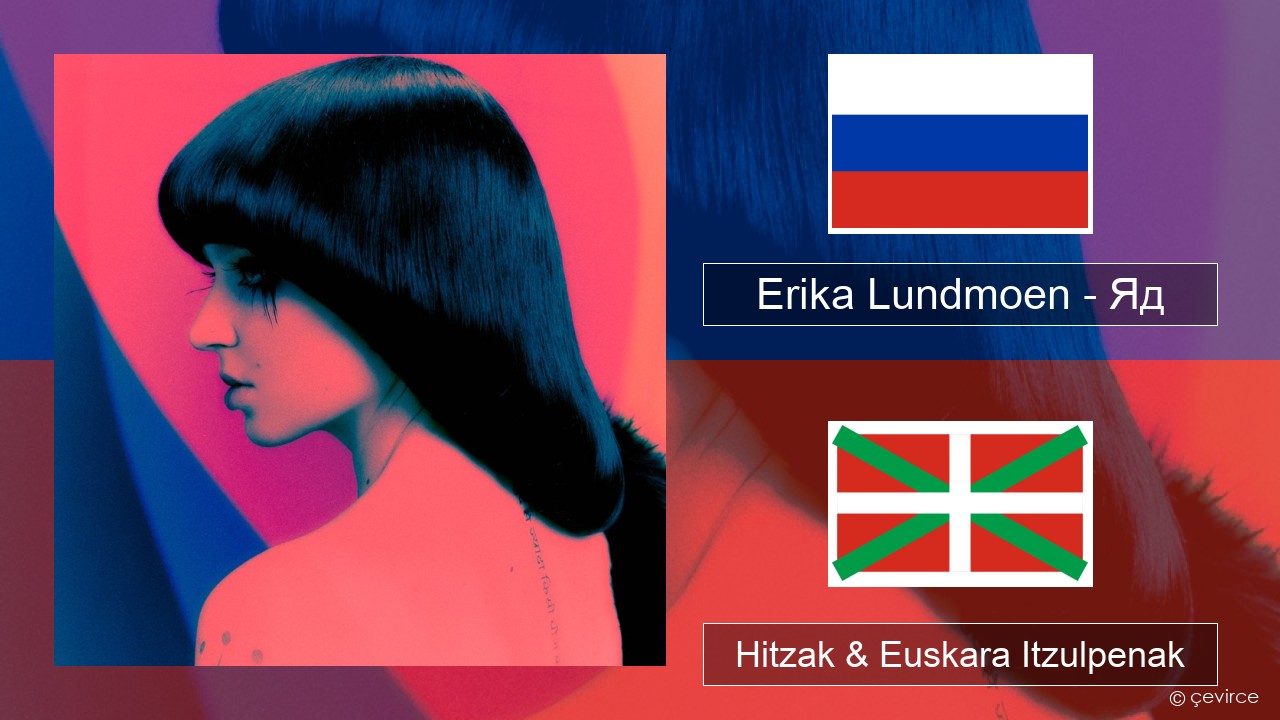 Erika Lundmoen – Яд Errusiera Hitzak & Euskara Itzulpenak