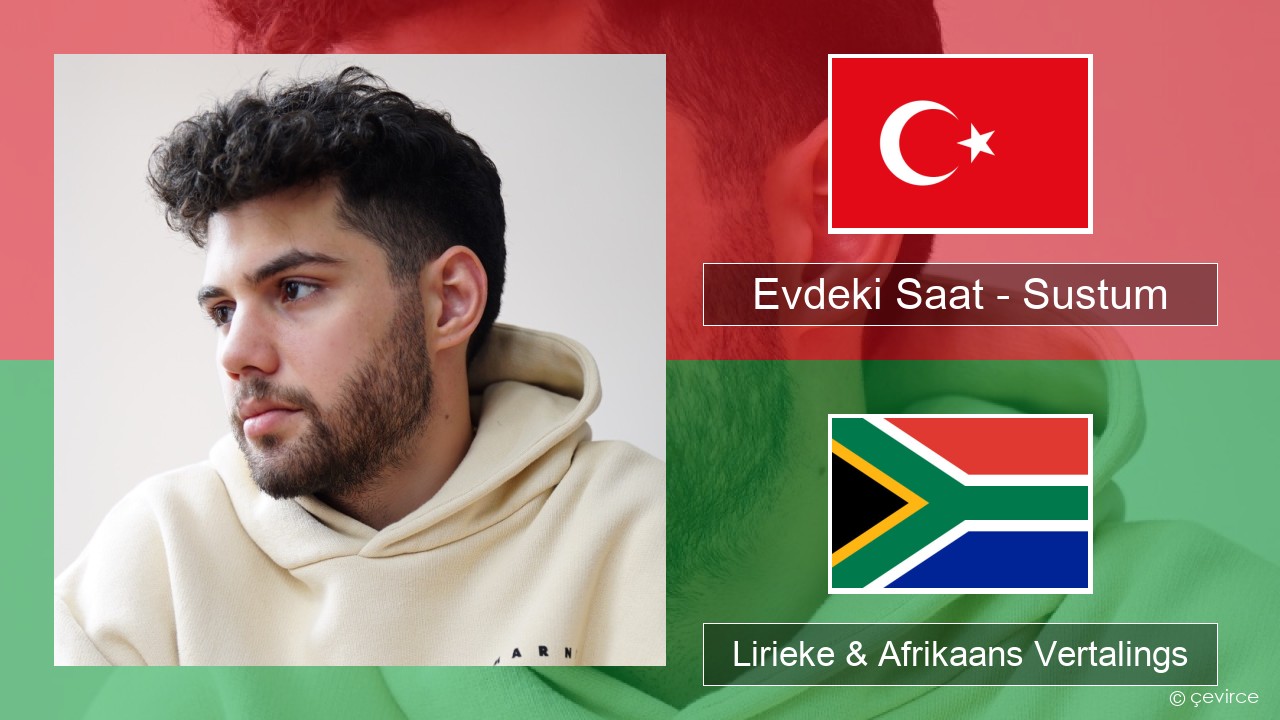 Evdeki Saat – Sustum Turks Lirieke & Afrikaans Vertalings