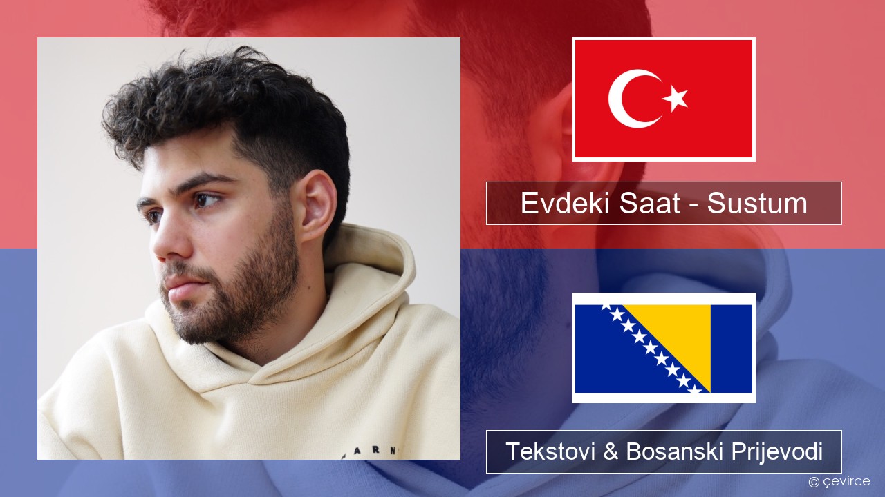 Evdeki Saat – Sustum Turski Tekstovi & Bosanski Prijevodi