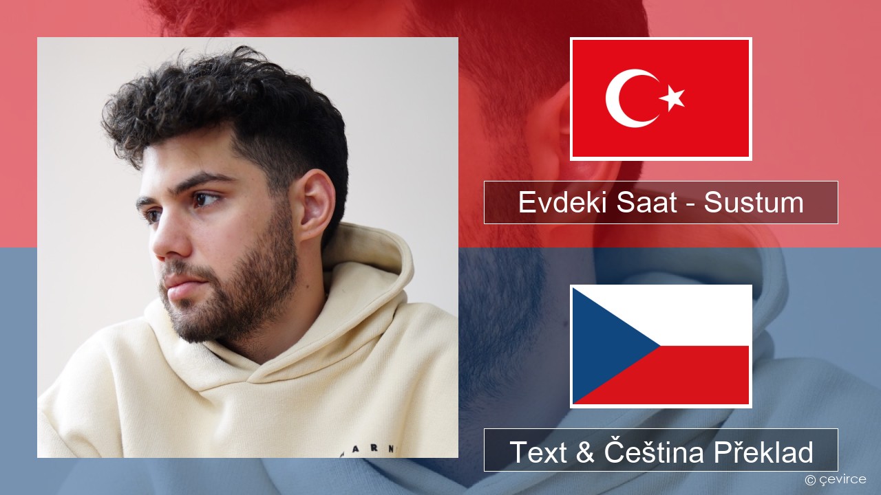 Evdeki Saat – Sustum Turecký Text & Čeština Překlad