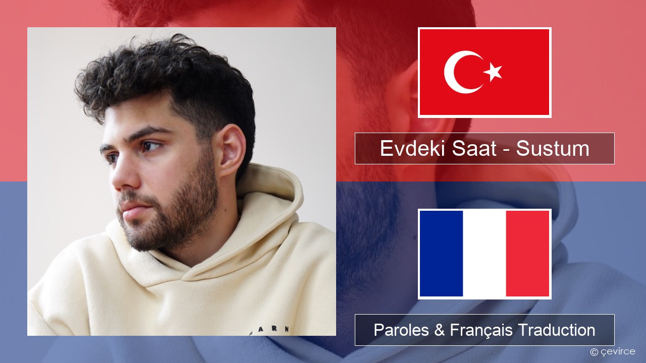 Evdeki Saat – Sustum Turc Paroles & Français Traduction