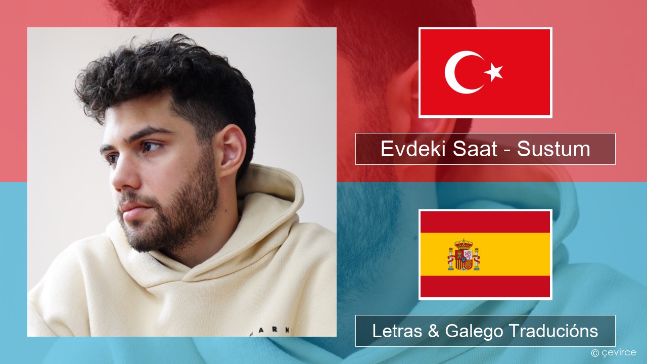 Evdeki Saat – Sustum Turco Letras & Galego Traducións