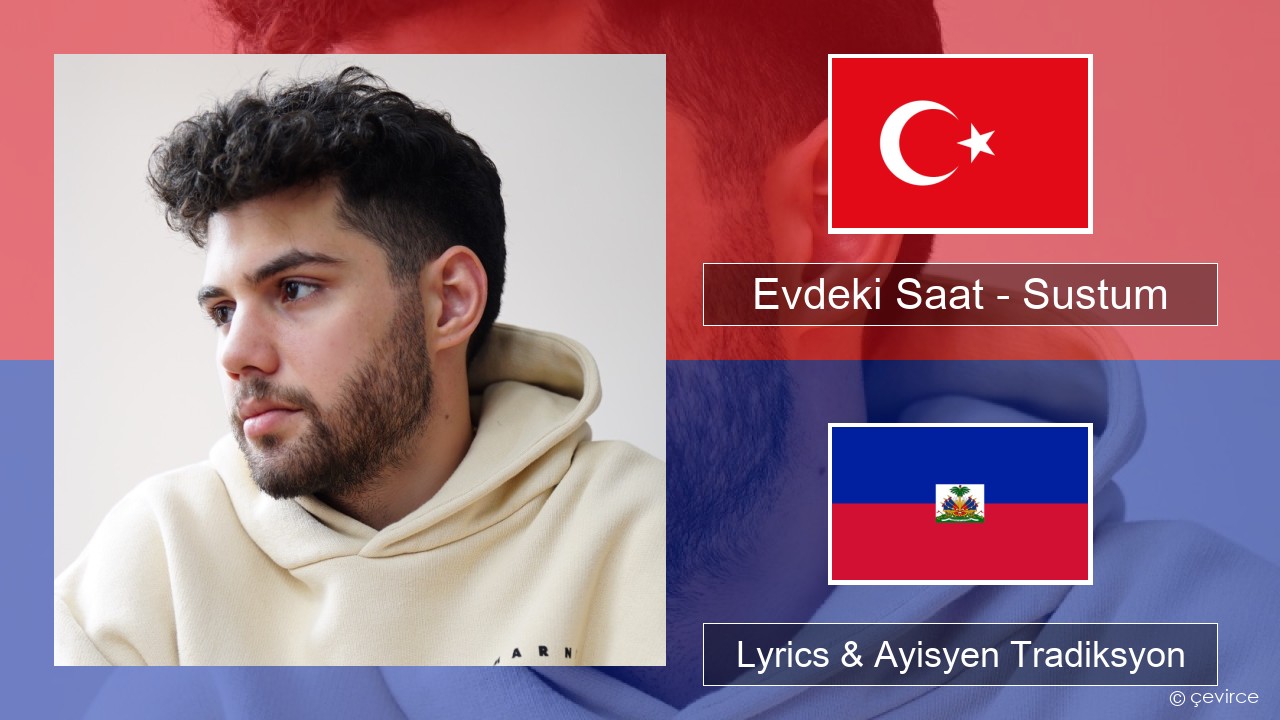 Evdeki Saat – Sustum Tik Lyrics & Ayisyen Tradiksyon