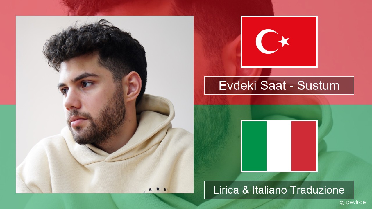 Evdeki Saat – Sustum Turchia Lirica & Italiano Traduzione