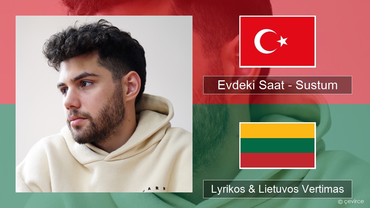 Evdeki Saat – Sustum Turkijos Lyrikos & Lietuvos Vertimas