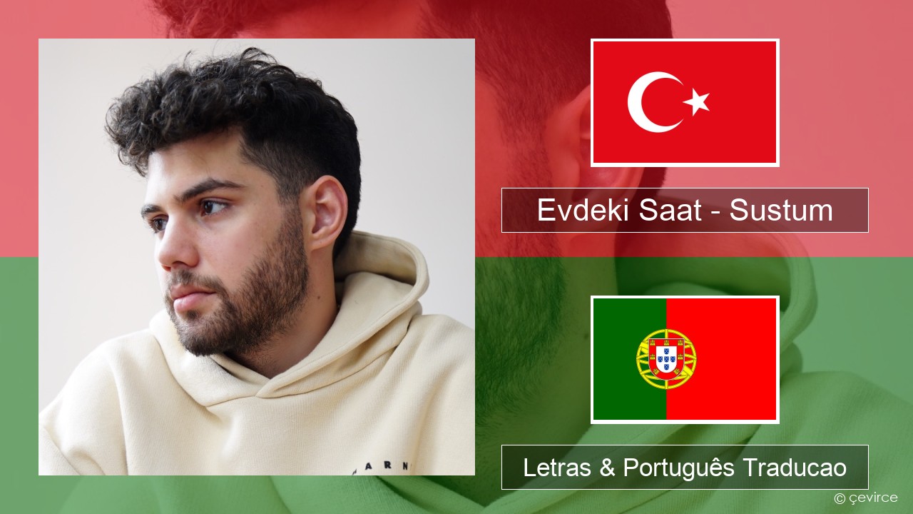 Evdeki Saat – Sustum Turco Letras & Português Traducao